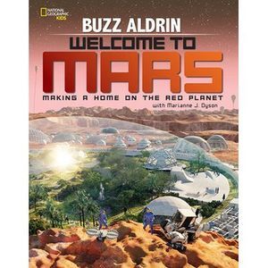 Welcome to Mars: Making a Home on the Red Planet -- Buzz Aldrin